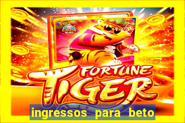 ingressos para beto carrero world